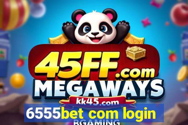 6555bet com login